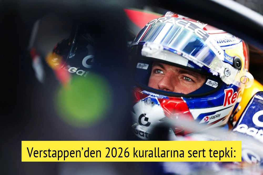 Verstappen’den 2026 kurallarına sert tepki: “Düzlük ortasında fren yapmak zorundayız bu çok saçma”